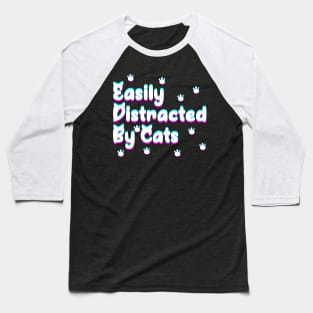 Easily Distracted by cats Baseball T-Shirt